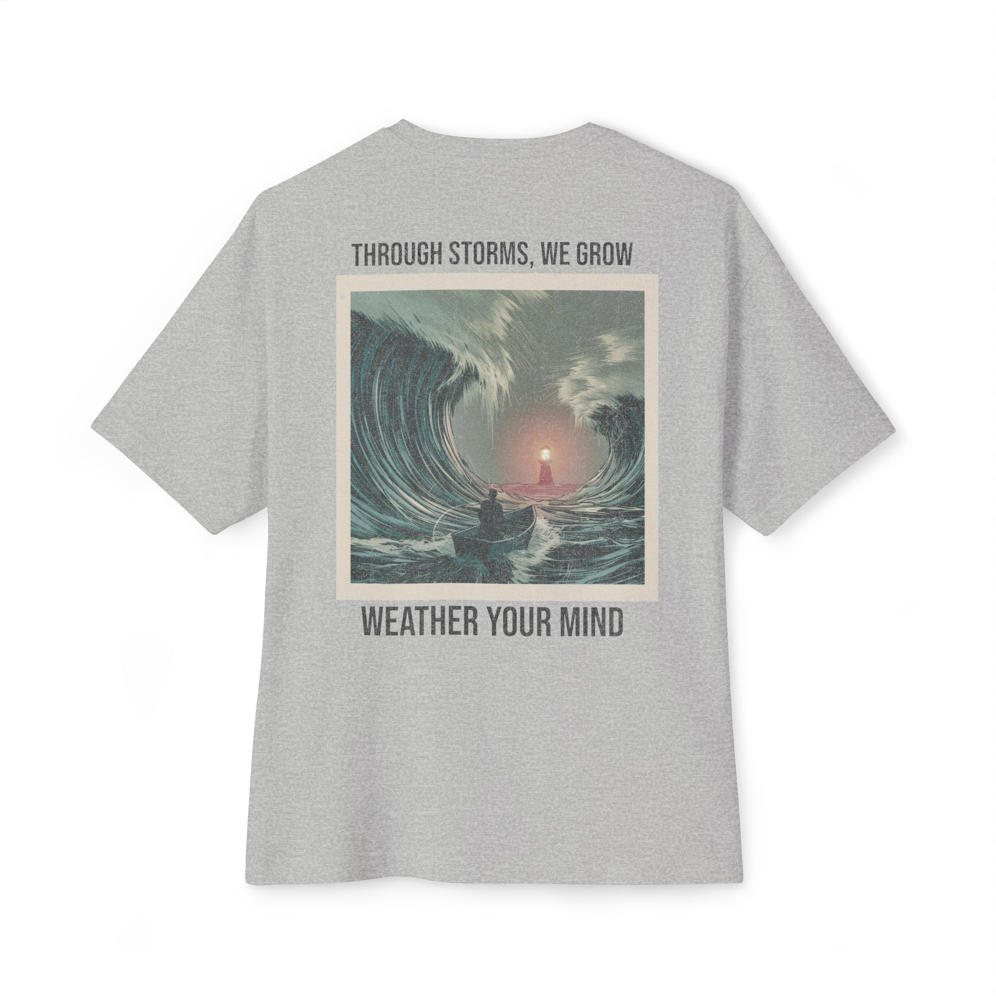 Through Storms We Grow - (Back Print) Oversized Boxy Tee