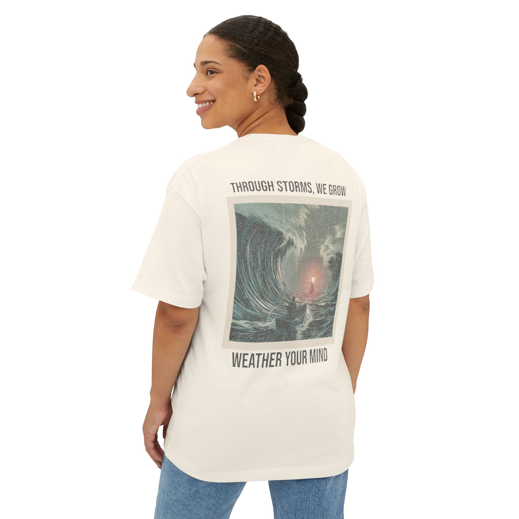 Through Storms We Grow - (Back Print) Oversized Boxy Tee